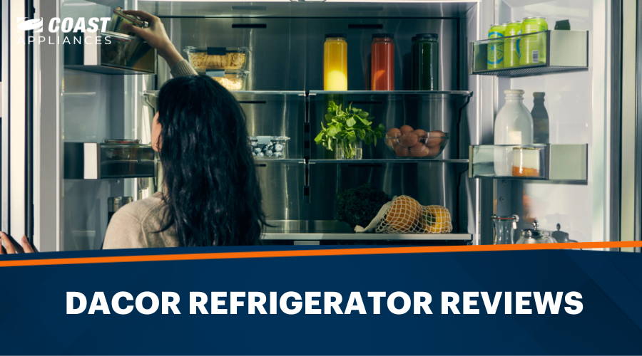 Dacor Refrigerator Reviews: Features and Top Models